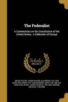 The Federalist - A Commentary on the Constitution of the United States; A Collection of Essays (Paperback) - United States Constitution Photo