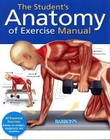 The Student's Anatomy of Exercise Manual - 50 Essential Exercises Including Weights, Stretches, and Cardio (Paperback) - Ken Ashwell Ph D Photo