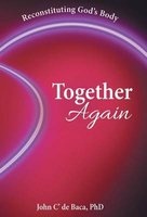 Together Again - Reconstituting God's Body (Hardcover) - Phd John C De Baca Photo