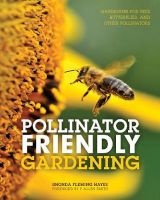 Pollinator Friendly Gardening - Gardening for Bees, Butterflies, and Other Pollinators (Paperback) - Rhonda Fleming Hayes Photo