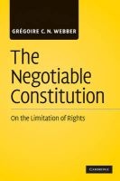 The Negotiable Constitution - On the Limitation of Rights (Hardcover) - Gregoire CN Webber Photo