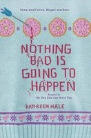 Nothing Bad Is Going to Happen (Paperback) - Kathleen Hale Photo