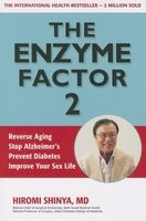 The Enzyme Factor 2 - Reverse Aging, Stop Alzheimers, Prevent Diabetes, Improve Your Sex Life (Paperback) - Hiromi Shinya Photo