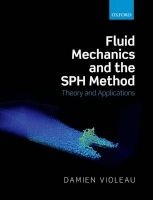 Fluid Mechanics and the SPH Method - Theory and Applications (Paperback) - Damien Violeau Photo