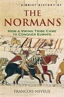 A Brief History of the Normans - The Conquests That Changed the Face of Europe (Paperback) - Francois Neveux Photo