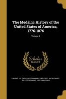 The Medallic History of the United States of America, 1776-1876; Volume 2 (Paperback) - J F Joseph Florimond 1831 1 Loubat Photo