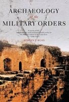 Archaeology of the Military Orders - A Survey of the Urban Centres, Rural Settlements and Castles of the Military Orders in the Latin East (c.1120-1291) (Paperback) - Adrian J Boas Photo