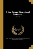 A New General Biographical Dictionary; Volume 7 (Paperback) - Hugh James 1795 1838 Rose Photo