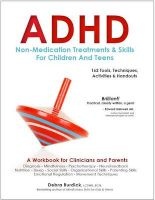 ADHD: Non-Medication Treatments and Skills for Children and Teens - A Workbook for Clinicians and Parents: 162 Tools, Techniques, Activities & Handouts (Paperback) - Debra Burdick Photo