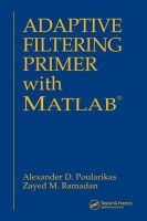 Adaptive Filtering Primer with MATLAB (Paperback) - Alexander D Poularikas Photo