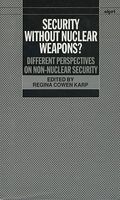 Security without Nuclear Weapons? - Different Perspectives on Non-nuclear Security (Hardcover) - Regina Cowen Karp Photo
