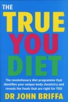 The True You Diet (Paperback, New ed) - John Briffa Photo