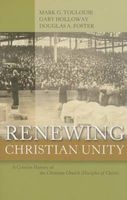 Renewing Christian Unity - A Concise History of the Christian Church (Disciples of Christ (Paperback) - Mark G Toulouse Photo