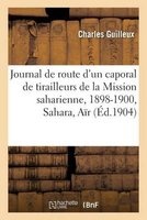 Journal de Route D'Un Caporal de Tirailleurs de La Mission Saharienne Mission Foureau-Lamy (French, Paperback) - Guilleux C Photo