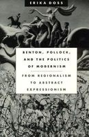 Benton, Pollock and the Politics of Modernism - From Regionalism to Abstract Expressionism (Paperback, New edition) - Erika Doss Photo