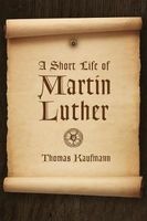 A Short Life of Martin Luther (Paperback) - Thomas Kaufmann Photo