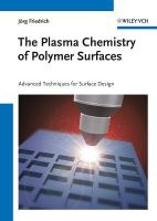 The Plasma Chemistry of Polymer Surfaces - Advanced Techniques for Surface Design (Hardcover) - J org Friedrich Photo