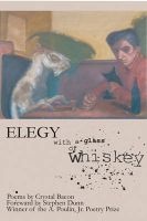 Elegy With a Glass of Whiskey (Paperback, New) - Crystal Bacon Photo