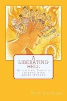 A Liberating Hell - Revisiting Dante's Inferno with Amida-Buddha (Paperback) - Kiley Jon Clark Photo
