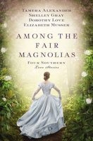 Among the Fair Magnolias - Four Southern Love Stories (Paperback) - Tamera Alexander Photo