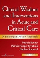 Clinical Wisdom and Interventions in Acute and Critical Care - A Thinking-in-Action Approach (Paperback, 2nd edition) - Patricia Ann Benner Photo