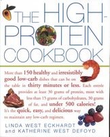 The High-protein Cookbook - More Than 150 Healthy and Irresistibly Good Low-carb Dishes That Can be on the Table in Thirty Minutes or Less (Paperback) - Linda West Eckhardt Photo