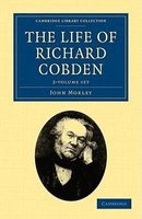 The Life of Richard Cobden 2 Volume Set (Paperback) - John Morley Photo