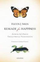 Remade for Happiness - Achieving Life's Purpose Through Spiritual Transformation (Paperback) - Fulton J Sheen Photo
