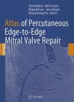 Atlas of Percutaneous Edge-to-Edge Mitral Valve Repair (Book, 2013) - Khung Keong Yeo Photo