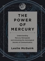 The Power of Mercury - Understanding Mercury Retrograde and Unlocking the Astrological Secrets of Communication (Hardcover) - Leslie McGuirk Photo
