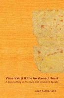 Vimalakirti & the Awakened Heart - A Commentary on the Sutra That Vimalakirti Speaks (Paperback) - Joan Sutherland Roshi Photo