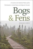 Bogs and Fens - A Guide to the Peatland Plants of the Northeastern United States and Adjacent Canada (Paperback) - Ronald B Davis Photo