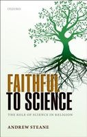 Faithful to Science - The Role of Science in Religion (Hardcover) - Andrew Steane Photo