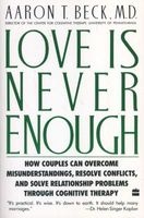 Love is Never Enough (Paperback, 1st Perennial Library ed) - Aaron T Beck Photo