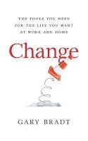 Change - The Tools You Need for the Life You Want at Work and Home (Paperback) - Gary Bradt Photo