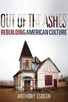 Out of the Ashes - Rebuilding American Culture (Hardcover) - Anthony M Esolen Photo