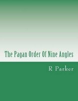 The Pagan Order of Nine Angles (Paperback) - R Parker Photo
