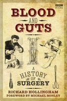 Blood and Guts - A History of Surgery (Paperback) - Richard Hollingham Photo