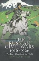 The 'Russian' Civil Wars 1916-1926 - Ten Years that Shook the World (Hardcover) -  Photo