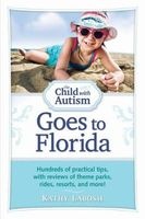 The Child with Autism Goes to Florida - Hundreds of Practical Tips, with Reviews of Theme Parks, Rides, Resorts and More! (Paperback) - Kathy Labosh Photo