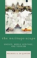 The Heritage-Scape - UNESCO, World Heritage, and Tourism (Hardcover) - Michael A Di Giovine Photo
