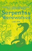 Serpents and Werewolves - Tales of Animal Shape-Shifters from Around the World (Paperback) - Lari Don Photo