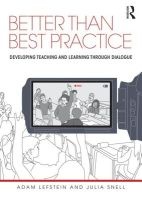 Better Than Best Practice - Developing Teaching and Learning Through Dialogue (Paperback, New) - Adam Lefstein Photo