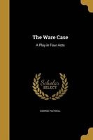 The Ware Case - A Play in Four Acts (Paperback) - George Pleydell Photo