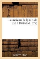 Les Refrains de La Rue, de 1830 a 1870 (French, Paperback) - E Dentu Photo