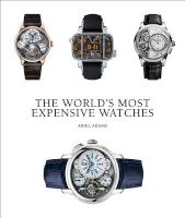 The World's Most Expensive Watches (Hardcover) - Ariel Adams Photo