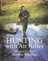 Hunting with Air Rifles - The Complete Guide (Paperback) - Mathew Manning Photo