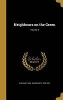 Neighbours on the Green; Volume 3 (Hardcover) - Mrs Margaret 1828 1897 Oliphant Photo