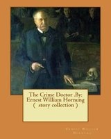 The Crime Doctor .by -  ( Story Collection ) (Paperback) - Ernest William Hornung Photo