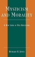 Mysticism and Morality - A New Look at Old Questions (Hardcover, New) - Richard H Jones Photo